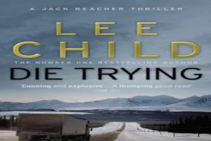 Book cover of Die Trying by Lee Child Book cover of Die Trying by Lee Child